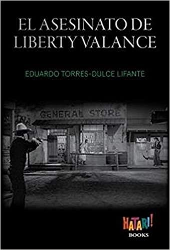 EL ASESINATO DE LIBERTY VALANCE | 9788494788543 | TORRES-DULCE LIFANTE, EDUARDO | Llibreria Geli - Llibreria Online de Girona - Comprar llibres en català i castellà