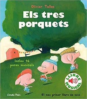 ELS TRES PORQUETS(LLIBRE MUSICAL) | 9788418135316 | TALLEC, OLIVIER | Libreria Geli - Librería Online de Girona - Comprar libros en catalán y castellano