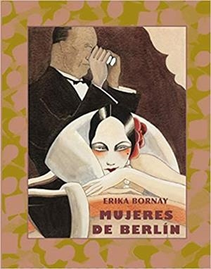 MUJERES DE BERLIN | 9788412171730 | BORNAY,ERIKA | Llibreria Geli - Llibreria Online de Girona - Comprar llibres en català i castellà