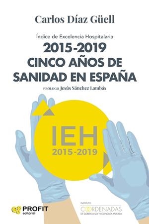 2015-2019 CINCO AÑOS DE SANIDAD ESPAÑA | 9788418464171 | DÍAZ GÜELL,CARLOS | Libreria Geli - Librería Online de Girona - Comprar libros en catalán y castellano