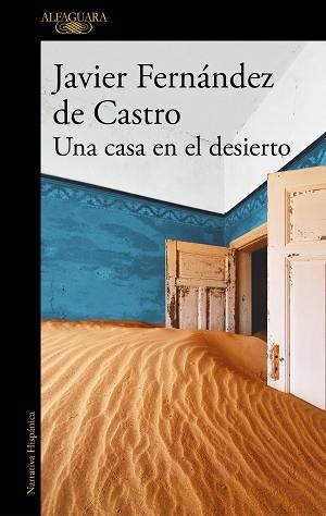 UNA CASA EN EL DESIERTO | 9788420454863 | FERNÁNDEZ DE CASTRO,JAVIER | Libreria Geli - Librería Online de Girona - Comprar libros en catalán y castellano