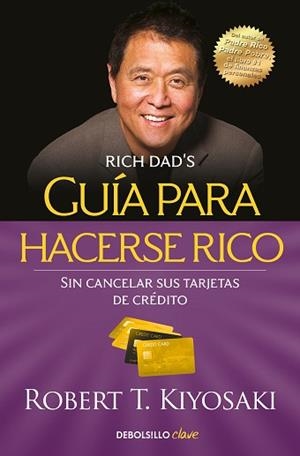 GUÍA PARA HACERSE RICO SIN CANCELAR SUS TARJETAS DE CRÉDITO | 9788466355353 | KIYOSAKI,ROBERT T. | Llibreria Geli - Llibreria Online de Girona - Comprar llibres en català i castellà
