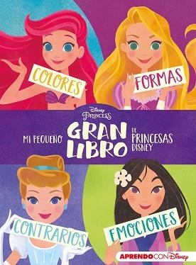 MI PEQUEÑO GRAN LIBRO DE PRINCESAS DISNEY(APRENDO CON DISNEY) | 9788417630836 | Libreria Geli - Librería Online de Girona - Comprar libros en catalán y castellano