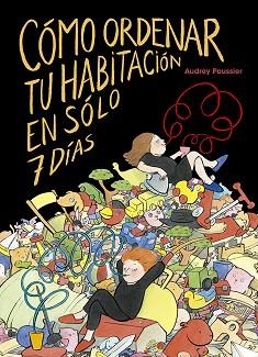 CÓMO ORDENAR TU HABITACIÓN EN SÓLO 7 DÍAS | 9788491454250 | POUSSIER,AUDREY | Libreria Geli - Librería Online de Girona - Comprar libros en catalán y castellano