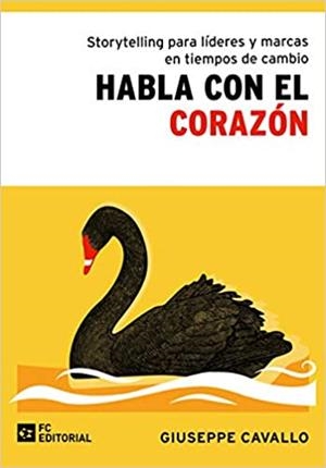 HABLA CON EL CORAZÓN.STORYTELLING PARA LÍDERES Y MARCAS EN TIEMPOS DE CAMBIO | 9788417701468 | CAVALLO,GIUSEPPE | Llibreria Geli - Llibreria Online de Girona - Comprar llibres en català i castellà