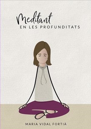 MEDITANT EN LES PROFUNDITATS | 9788409254989 | VIDAL FORTIÀ,MARIA | Llibreria Geli - Llibreria Online de Girona - Comprar llibres en català i castellà