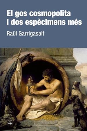 EL GOS COSMOPOLITA I DOS ESPÈCIMENS MÉS | 9788416987801 | GARRIGASAIT,RAÜL | Libreria Geli - Librería Online de Girona - Comprar libros en catalán y castellano