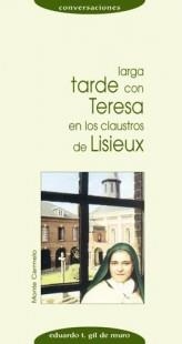 LARGA TARDE CON TERESA EN LOS CLAUSTROS DE LISIEUX | 9788472399105 | GIL DE MURO,EDUARDO T. | Libreria Geli - Librería Online de Girona - Comprar libros en catalán y castellano