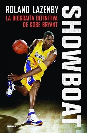 SHOWBOAT.LA BIOGRAFÍA DEFINITIVA DE KOBE BRYANT | 9788448027599 | LAZENBY,ROLAND | Libreria Geli - Librería Online de Girona - Comprar libros en catalán y castellano