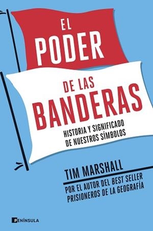 EL PODER DE LAS BANDERAS.HISTORIA Y SIGNIFICADO DE NUESTROS SÍMBOLOS | 9788499429588 | MARSHALL,TIM | Llibreria Geli - Llibreria Online de Girona - Comprar llibres en català i castellà