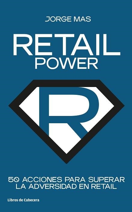 RETAIL POWER.50 ACCIONES PARA SUPERAR LA ADVERSIDAD EN RETAIL | 9788412272208 | MAS,JORGE | Llibreria Geli - Llibreria Online de Girona - Comprar llibres en català i castellà