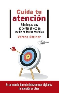 CUIDA TU ATENCIÓN.ESTRATEGIAS PARA NO PERDER EL FOCO EN MEDIO DE TANTAS PANTALLAS | 9788418285578 | STEINER,VERENA | Libreria Geli - Librería Online de Girona - Comprar libros en catalán y castellano