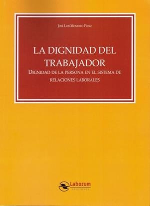 LA DIGNIDAD DEL TRABAJADOR | 9788417789251 | MONEREO PÉREZ, JOSÉ LUIS | Libreria Geli - Librería Online de Girona - Comprar libros en catalán y castellano