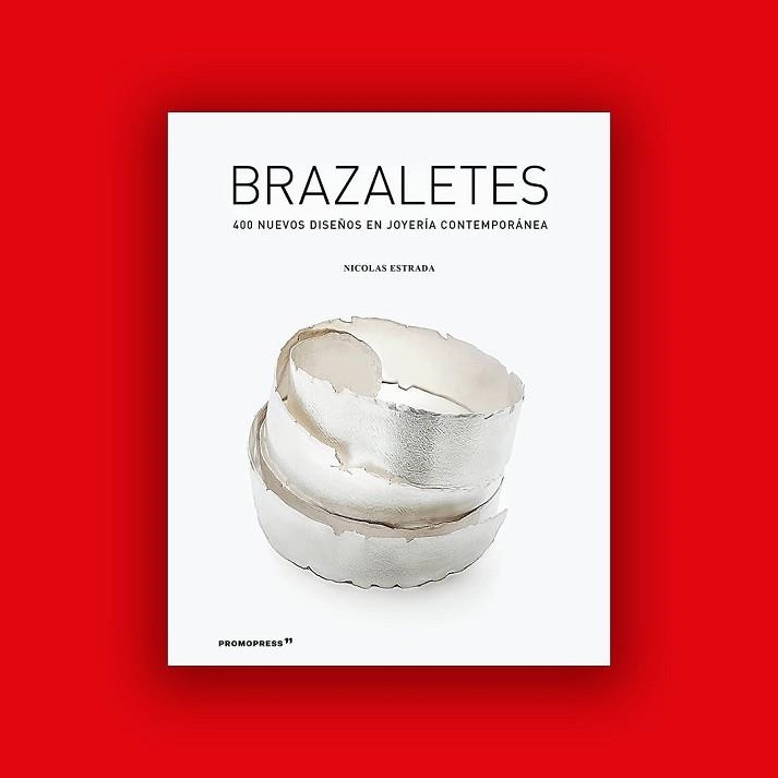 BRAZALETES.400 NUEVOS DISEÑOS EN JOYERÍA CONTEMPORÁNEA | 9788417412517 | ESTRADA,NICOLÁS | Llibreria Geli - Llibreria Online de Girona - Comprar llibres en català i castellà