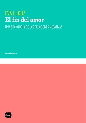 EL FIN DEL AMOR | 9788415917465 | ILLOUZ,EVA | Libreria Geli - Librería Online de Girona - Comprar libros en catalán y castellano