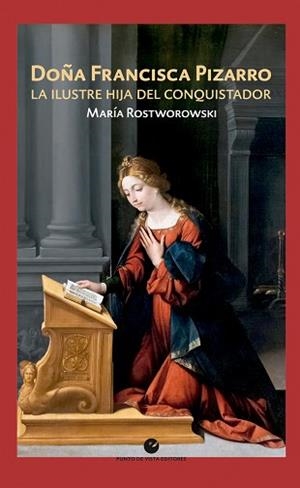 DOÑA FRANCISCA PIZARRO.LA ILUSTRE HIJA DEL CONQUISTADOR | 9788418322297 | ROSTWOROWSKI,MARÍA | Libreria Geli - Librería Online de Girona - Comprar libros en catalán y castellano