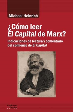 CÓMO LEER EL CAPITAL DE MARX? INDICACIONES DE LECTURA Y COMENTARIO DEL COMIENZO DE EL CAPITAL | 9788418093647 | HEINRICH,MICHAEL | Libreria Geli - Librería Online de Girona - Comprar libros en catalán y castellano