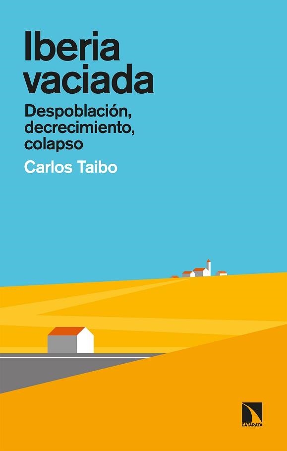 IBERIA VACIADA.DESPOBLACIÓN,DECRECIMIENTO,COLAPSO | 9788413521275 | TAIBO ARIAS, CARLOS | Libreria Geli - Librería Online de Girona - Comprar libros en catalán y castellano