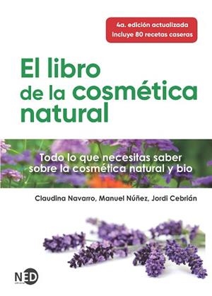 EL LIBRO DE LA COSMÉTICA NATURAL | 9788418273179 | NAVARRO,CLAUDINA/NÚÑEZ,MANUEL/CEBRIÁN,JORDI | Libreria Geli - Librería Online de Girona - Comprar libros en catalán y castellano