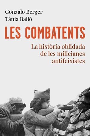 LES COMBATENTS.LA HISTÒRIA OBLIDADA DE LES MILICIANES ANTIFEIXISTES | 9788418033070 | BERGER,GONZALO/BALLÓ,TÀNIA | Libreria Geli - Librería Online de Girona - Comprar libros en catalán y castellano
