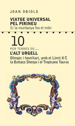 ALT URGELL(VIATGE UNIVERSAL PEL PIRINEU-10.SI LA MUNTANYA FOS EL MÓN...) | 9788412197860 | OBIOLS PUIGPINÓS,JOAN | Libreria Geli - Librería Online de Girona - Comprar libros en catalán y castellano