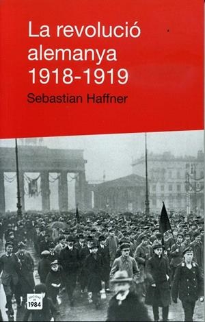 LA REVOLUCIO ALEMANYA 1918-1919 BB-4 | 9788496061446 | HAFFNER,SEBASTIAN | Libreria Geli - Librería Online de Girona - Comprar libros en catalán y castellano
