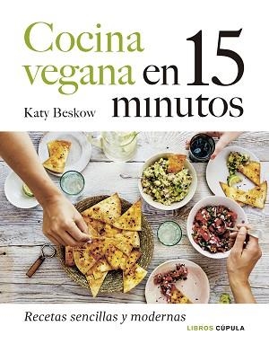 COCINA VEGANA EN 15 MINUTOS.RECETAS SENCILLAS Y MODERNAS | 9788448027605 | BESKOW,KATY | Libreria Geli - Librería Online de Girona - Comprar libros en catalán y castellano