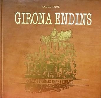 GIRONA ENDINS.GOLFES I TERRATS,PATIS I TEULATS(EDICIÓ DE 1986) | 9788439882084 | PRIOR,RAMÓN | Llibreria Geli - Llibreria Online de Girona - Comprar llibres en català i castellà