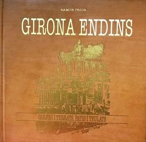 GIRONA ENDINS.GOLFES I TERRATS,PATIS I TEULATS(EDICIÓ DE 1986) | 9788439882084 | PRIOR,RAMÓN | Llibreria Geli - Llibreria Online de Girona - Comprar llibres en català i castellà
