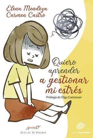 QUIERO APRENDER A GESTIONAR MI ESTRÉS | 9788433031273 | MENDOZA DE LA FUENTE,ELENA/CASTRO TORRES,CARMEN | Libreria Geli - Librería Online de Girona - Comprar libros en catalán y castellano
