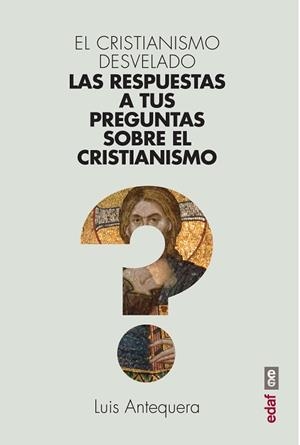 EL CRISTIANISMO DESVELADO | 9788441439740 | ANTEQUERA,LUIS | Libreria Geli - Librería Online de Girona - Comprar libros en catalán y castellano