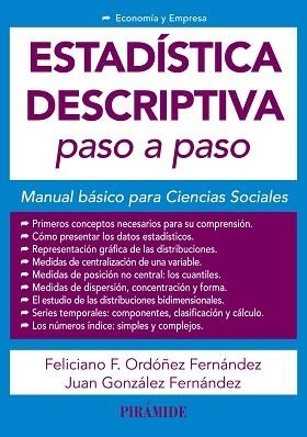 ESTADÍSTICA DESCRIPTIVA PASO A PASO.MANUAL BÁSICO PARA CIENCIAS SOCIALES | 9788436843781 | ORDÓÑEZ FERNÁNDEZ,FELICIANO F./GONZÁLEZ FERNÁNDEZ,JUAN | Libreria Geli - Librería Online de Girona - Comprar libros en catalán y castellano