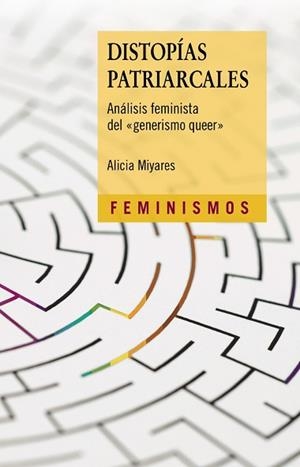 DISTOPÍAS PATRIARCALES.ANÁLISIS FEMINISTA DEL GENERISMO QUEER | 9788437642017 | MIYARES,ALICIA | Llibreria Geli - Llibreria Online de Girona - Comprar llibres en català i castellà