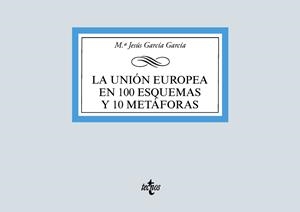 LA UNIÓN EUROPEA EN 100 ESQUEMAS Y 10 METÁFORAS | 9788430981182 | GARCÍA GARCÍA,MARÍA JESÚS | Llibreria Geli - Llibreria Online de Girona - Comprar llibres en català i castellà