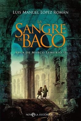 LA SANGRE DE BACO(SAGA DE MARCO LEMURIO II) | 9788491649786 | LÓPEZ ROMÁN,LUIS MANUEL | Libreria Geli - Librería Online de Girona - Comprar libros en catalán y castellano