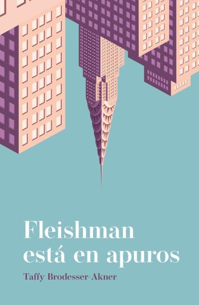 FLEISHMAN ESTÁ EN APUROS | 9788416517329 | BRODESSER-AKNER,TAFFY | Llibreria Geli - Llibreria Online de Girona - Comprar llibres en català i castellà