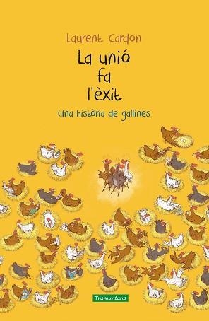 LA UNIÓ FA L'ÈXIT.UNA HISTÒRIA DE GALLINES | 9788417303815 | LAURENT,CARDON | Libreria Geli - Librería Online de Girona - Comprar libros en catalán y castellano