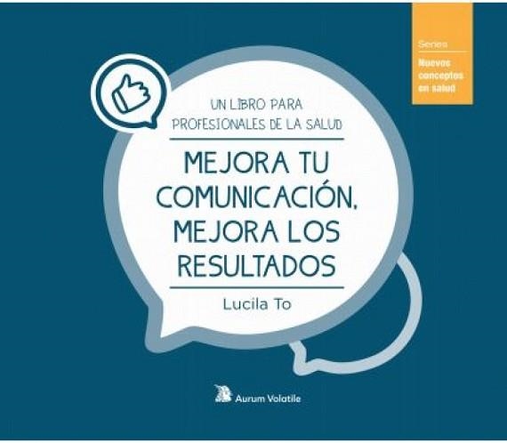 MEJORA TU COMUNICACIÓN,MEJORA LOS RESULTADOS | 9788412247350 | TO,LUCILA | Libreria Geli - Librería Online de Girona - Comprar libros en catalán y castellano