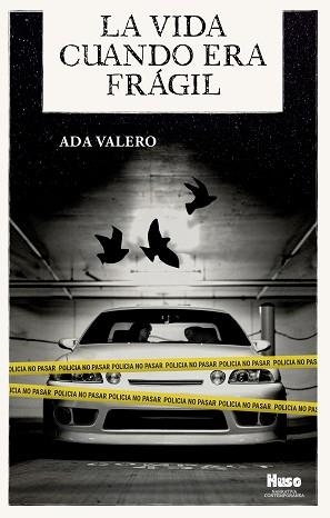 LA VIDA CUANDO ERA FRÁGIL | 9788412301601 | VALERO,ADA | Libreria Geli - Librería Online de Girona - Comprar libros en catalán y castellano