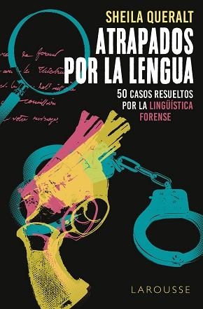 ATRAPADOS POR LA LENGUA.50 CASOS RESULETOS POR LA LINGÜÍSTICA FORENSE | 9788418100178 | QUERALT ESTÉVEZ,SHEILA | Libreria Geli - Librería Online de Girona - Comprar libros en catalán y castellano