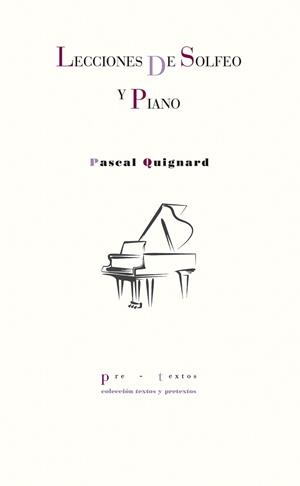 LECCIONES DE SOLFEO Y PIANO | 9788418178481 | QUIGNARD, PASCAL | Libreria Geli - Librería Online de Girona - Comprar libros en catalán y castellano