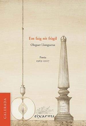 EM FAIG NIT FRÀGIL.POESIA(1969-2007) | 9788496786974 | LLONGUERAS,OLEGUER | Libreria Geli - Librería Online de Girona - Comprar libros en catalán y castellano