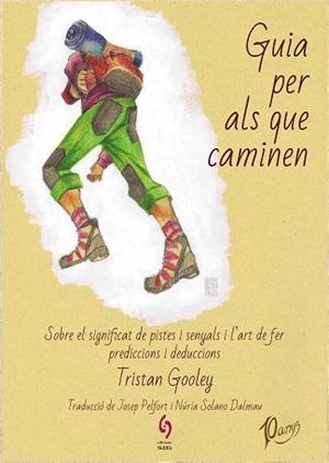 GUIA PER ALS QUE CAMINEN.SOBRE EL SIGNIFICAT DE PISTES I SENYALS I L'ART DE FER PREDICCIONS I DEDUCCIONS | 9788412224030 | GOOLEY,TRISTAN | Llibreria Geli - Llibreria Online de Girona - Comprar llibres en català i castellà