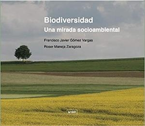 BIODIVERSIDAD.UNA MIRADA SOCIOAMBIENTAL | 9788496645578 | GOMEZ VARGAS,FRANCISCO JAVIER/MANEJA ZARAGOZA,ROSER | Llibreria Geli - Llibreria Online de Girona - Comprar llibres en català i castellà