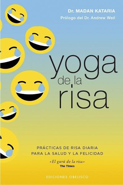 YOGA DE LA RISA.PRÁCTICAS DE LA RISA DIARIA PARA LA SALUD Y LA FELICIDAD | 9788491116721 | KATARIA,MADAN DR./WEIL,ANDREW | Llibreria Geli - Llibreria Online de Girona - Comprar llibres en català i castellà