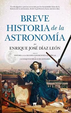 BREVE HISTORIA DE LA ASTRONOMÍA | 9788417547103 | DÍAZ LEÓN,ENRIQUE JOSE | Libreria Geli - Librería Online de Girona - Comprar libros en catalán y castellano