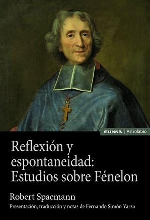 REFLEXIÓN Y ESPONTANEIDAD.ESTUDIOS SOBRE FENELON | 9788431335601 | SPAEMANN,ROBERT | Libreria Geli - Librería Online de Girona - Comprar libros en catalán y castellano