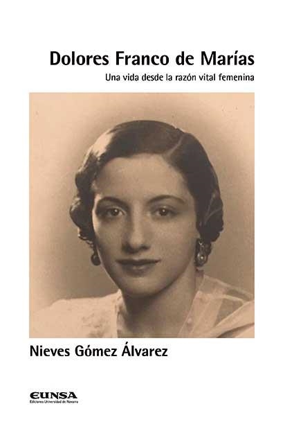 DOLORES FRANCO DE MARÍAS.UNA VIDA DESDE LA RAZÓN VITAL FEMENINA | 9788431335014 | GÓMEZ ÁLVAREZ,NIEVES | Llibreria Geli - Llibreria Online de Girona - Comprar llibres en català i castellà