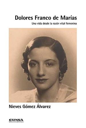 DOLORES FRANCO DE MARÍAS.UNA VIDA DESDE LA RAZÓN VITAL FEMENINA | 9788431335014 | GÓMEZ ÁLVAREZ,NIEVES | Libreria Geli - Librería Online de Girona - Comprar libros en catalán y castellano