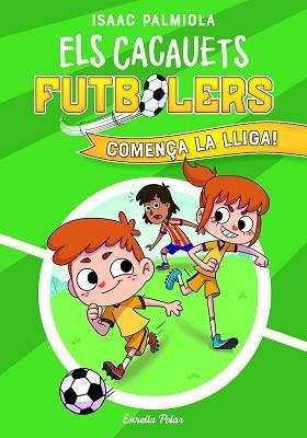 ELS CACAUETS FUTBOLERS-1.COMENÇA LA LLIGA! | 9788418443497 | PALMIOLA,ISAAC  | Libreria Geli - Librería Online de Girona - Comprar libros en catalán y castellano